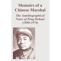 Memoirs of a Chinese Marshal: The Autobiographical Notes of Peng Dehuai (1898-1974)
