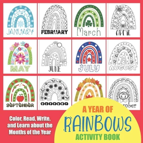 Year of Rainbows Activity Book: Color, Read, Write and Learn about the Months of the Year! Great for Ages 5-8, Activity Book with Coloring and Facts o