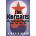The Koreans: Who They Are, What They Want, Where Their Future Lies