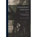 Herndon's Lincoln; the True Story of a Great Life; Volume 03