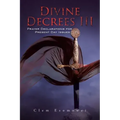 Divine Decrees III: Prayer Declarations for Present Day Issues