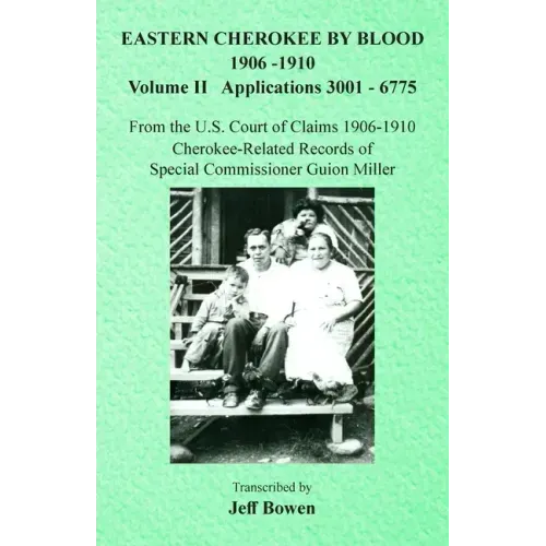 Eastern Cherokee By Blood, 1906-1910: Volume II Applications 3001-6775