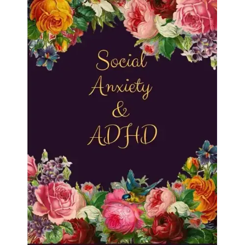 Social Anxiety and ADHD Workbook: Ideal and Perfect Gift for Social Anxiety and ADHD Workbook Best gift for You, Parent, Wife, Husband, Boyfriend, Gir