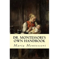 Dr. Montessori's Own Handbook
