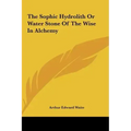 The Sophic Hydrolith or Water Stone of the Wise in Alchemy