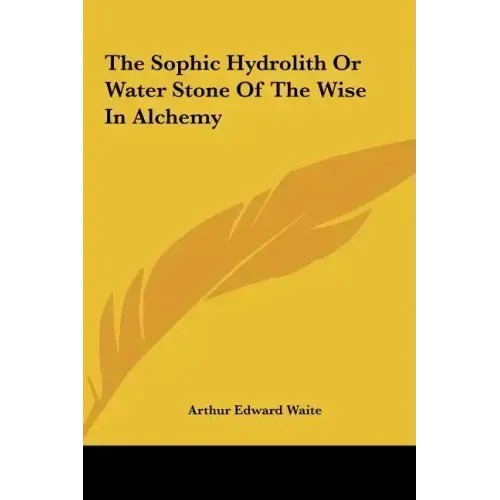 The Sophic Hydrolith or Water Stone of the Wise in Alchemy