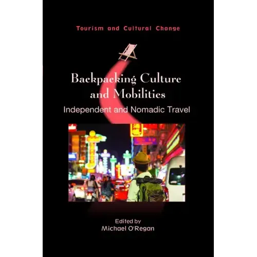 Backpacking Culture and Mobilities: Independent and Nomadic Travel