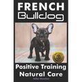 French Bulldogs Positive Training: Natural Care