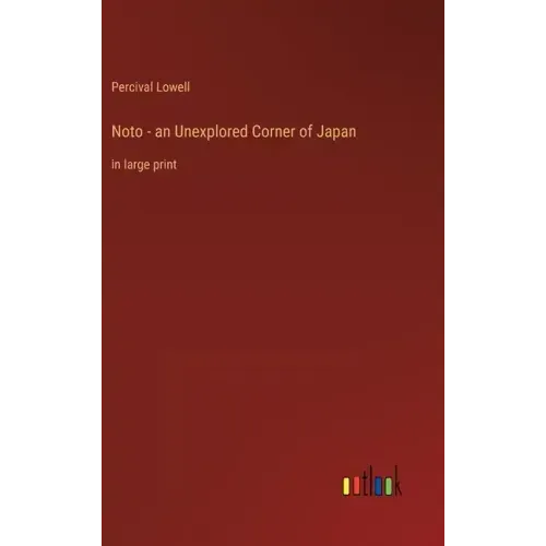 Noto - an Unexplored Corner of Japan: in large print