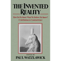 The Invented Reality: How Do We Know What We Believe We Know?