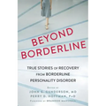 Beyond Borderline: True Stories of Recovery from Borderline Personality Disorder