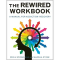 Rewired Workbook: A Manual for Addiction Recovery