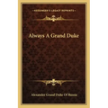Always a Grand Duke