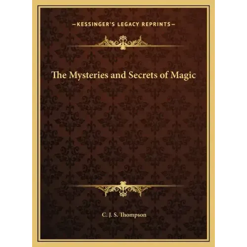The Mysteries and Secrets of Magic