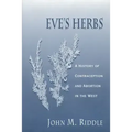 Eve's Herbs: A History of Contraception and Abortion in the West