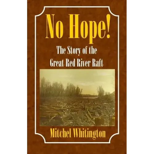 No Hope! the Story of the Great Red River Raft