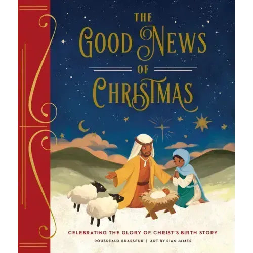 The Good News of Christmas: Celebrating the Glory of Christ's Birth Story