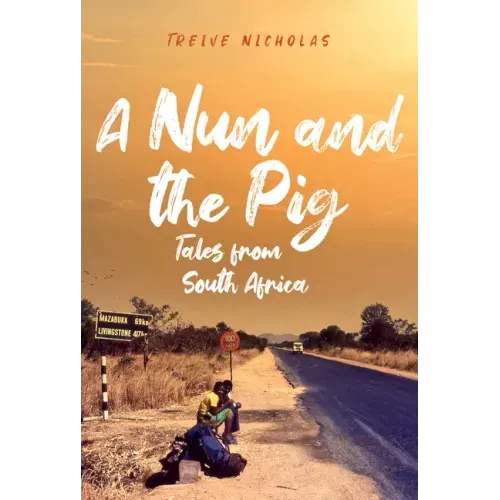 A Nun and the Pig: Tales from South Africa