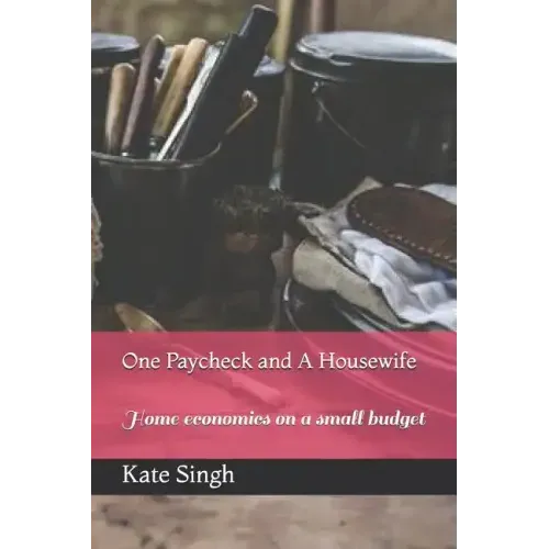 One Paycheck and A Housewife: Home economics on a small budget