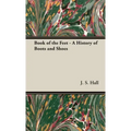 Book of the Feet - A History of Boots and Shoes