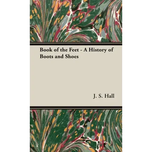 Book of the Feet - A History of Boots and Shoes