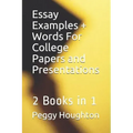 Essay Examples + Words For College Papers and Presentations: 2 Books in 1