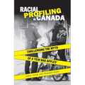 Racial Profiling in Canada: Challenging the Myth of 'a Few Bad Apples'