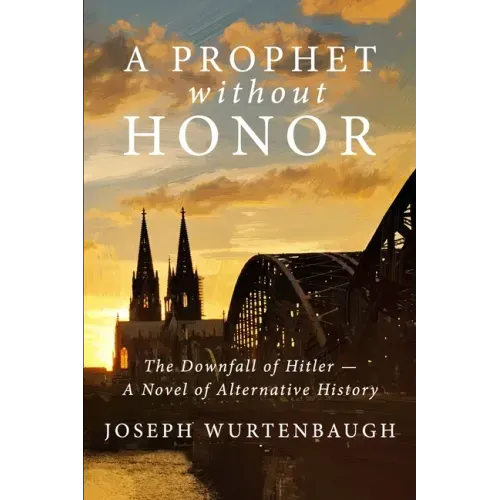 A Prophet Without Honor: A Novel of Alternative History