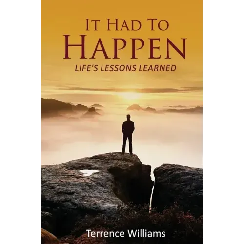 It Had To Happen: Life's Lessons Learned