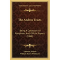 The Andros Tracts: Being A Collection Of Pamphlets And Official Papers (1868)