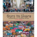 Ours to Share: Coexisting in a Crowded World