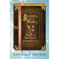 Secrets of a Healer - Magic of Advanced Aromatherapy