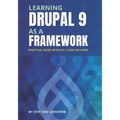 Learning Drupal as a framework: Your guide to custom Drupal 9. Full code included.