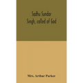 Sadhu Sundar Singh, called of God