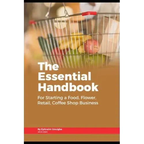 The Essential Handbook for Starting a Food, Flower, Retail, or Coffee Shop Business