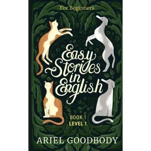 Easy Stories in English for Beginners: 10 Fairy Tales to Take Your English From OK to Good and From Good to Great