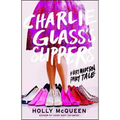 Charlie Glass's Slippers: A Very Modern Fairytale
