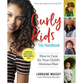 Curly Kids: The Handbook: How to Care for Your Child's Glorious Hair