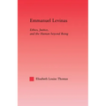 Emmanuel Levinas: Ethics, Justice, and the Human Beyond Being