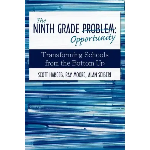 The Ninth Grade Opportunity: Transforming Schools from the Bottom Up