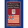 A Humorous History Of The United States: From The Magic Lamp Classic Humor Series