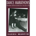 Dance Marathons: Performing American Culture in the 1920s and 1930s