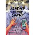 Playing to the Crowd: Musicians, Audiences, and the Intimate Work of Connection