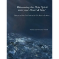 Welcoming the Holy Spirit Into Your Heart & Soul: Guide to an Eight Week Study of the Holy Spirit in Scripture
