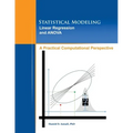 Statistical Modeling, Linear Regression and ANOVA, A Practical Computational Perspective