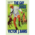 The Gay Dogs: The Further Adventures of That Man from C.A.M.P.