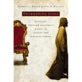 Dethroning Jesus: Exposing Popular Culture's Quest to Unseat the Biblical Christ