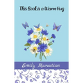 This Book is a Warm Hug: 150+ Supportive and Comforting Passages for Illness