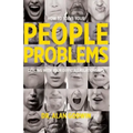 How to Solve Your People Problems: Dealing with Your Difficult Relationships