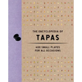 The Encyclopedia of Tapas: 400 Small Plates for All Occasions